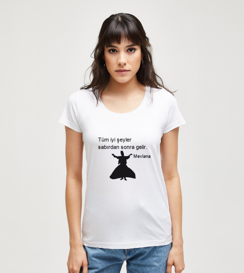 Mevlana-tum-iyi-seyler-sabirdan-sonra-gelir-kadin-tshirt-tasarla-on3