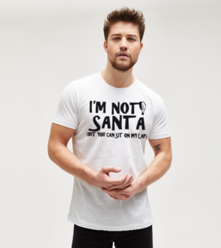 I am not Santa Tişört