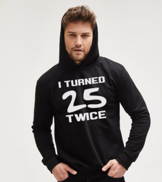 I Turned 25 Twice Sweatshirt