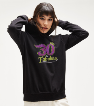 30 and Fabulous Sweatshirt