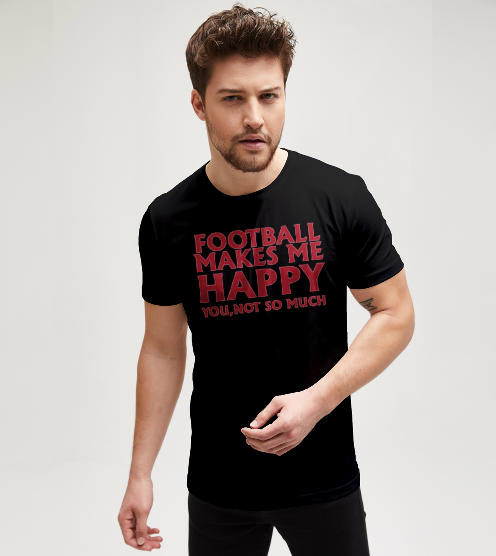 Football-makes-me-happy-tisort-erkek-tshirt-tasarla-on3