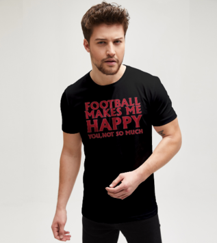 Football Makes Me Happy Tişört