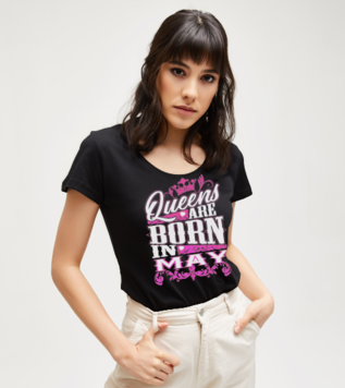 Queens Are Born in May Tasarım Tişört