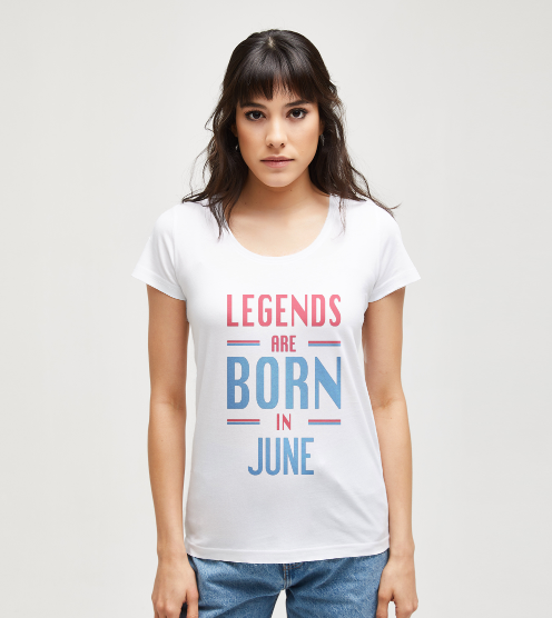 Legends-are-born-in-haziran-beyaz-tisort-kadin-tshirt-tasarla-on3