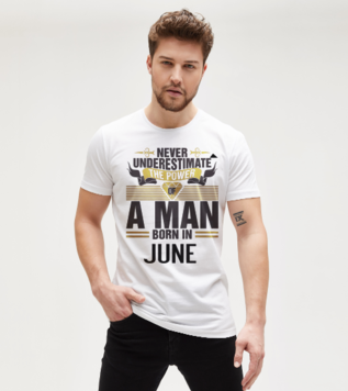 Never Underestimate Of A Man June Doğum Günü Tişört