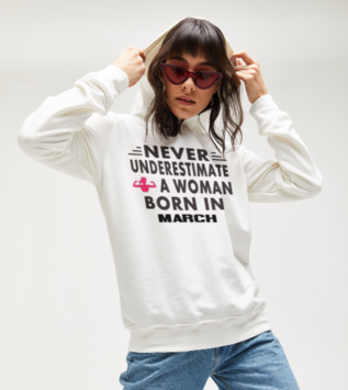 Never Underestimate a Woman March Sweatshirt En
