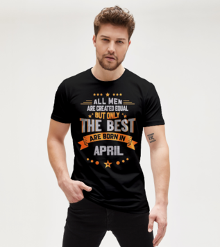 The Best Are Born in April Doğum Günü Tişört