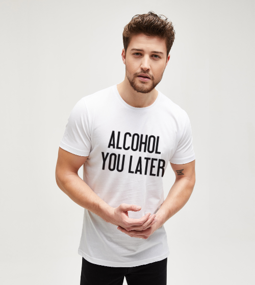 Alcohol-you-later-tisort-erkek-tshirt-tasarla-on3