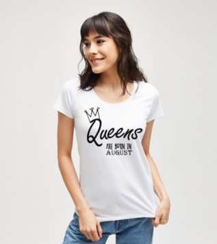 Queens Are Born in August Woman T-shirt