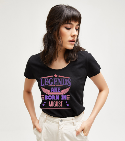 Legends-are-born-in-agustos-kadin-tisort-kadin-tshirt-tasarla-on3