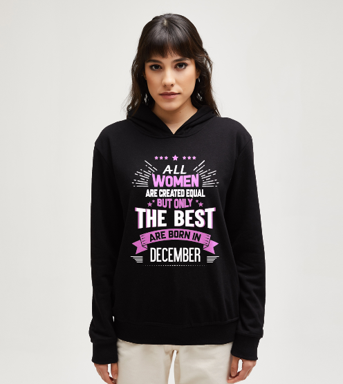All-women-created-equal-december-dogum-gunu-sweatshirt-kapusonlu-sweatshirt-tasarla-on3