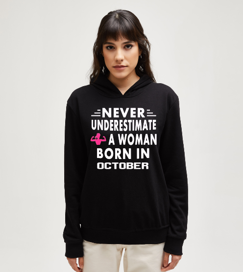 Never-underestimate-a-woman-october-sweatshirt-kapusonlu-sweatshirt-tasarla-on3