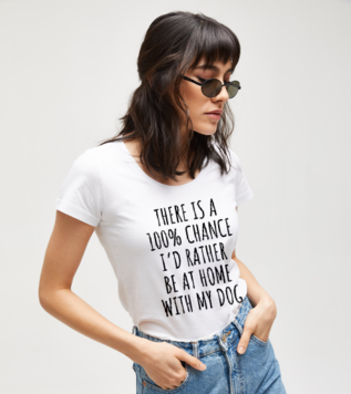 100 Percent Chance Rather Be At Home With Dog White Women's Tshirt