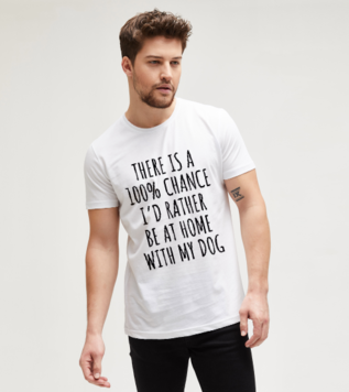 100 Percent Chance Rather Be At Home With Dog White Men's Tshirt