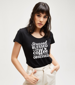 Stressed Blessed And Coffee Obsessed Siyah Kadın Tshirt