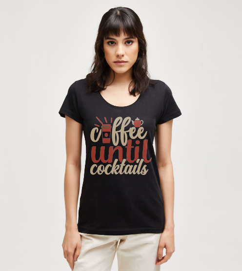Coffee-until-cocktails-siyah-kadin-tshirt-kadin-tshirt-tasarla-on3
