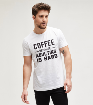 Coffee Because Adulting Is Hard Funny Saying White Men's Tshirt
