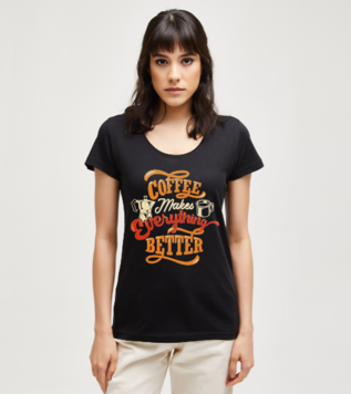 Coffee Makes Everything Better Black Women's Tshirt