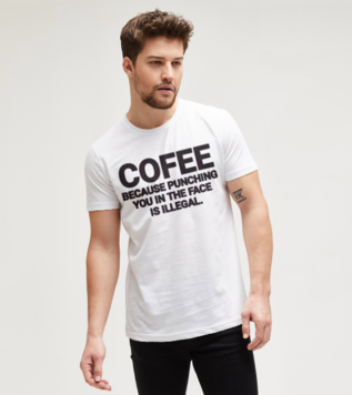 Coffee Because Punching You In The Face Is Illegal Beyaz Erkek Tişört